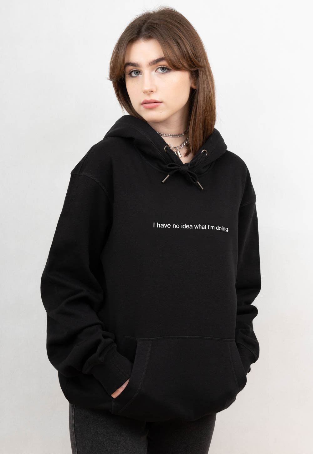 I HAVE NO IDEA WHAT I'M DOING HOODIE