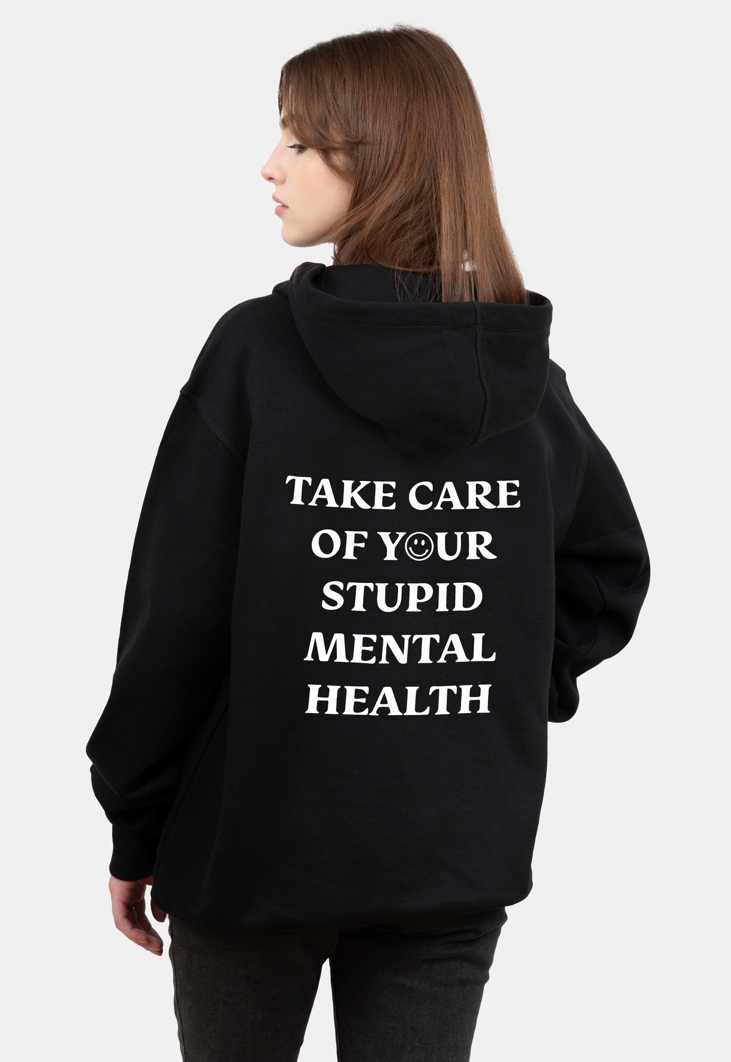 TAKE CARE OF YOUR STUPID MENTAL HEALTH HOODIE